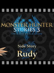 Monster Hunter Stories 3: Twisted Reflection - Additional Side Story: Rudy
