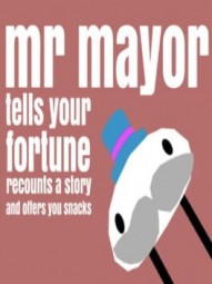 mr mayor tells your fortune recounts a story and offers you snacks
