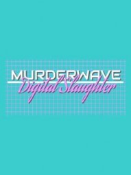 Murderwave: Digital Slaughter