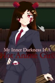 My Inner Darkness is a Hot Anime Girl!