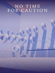 No Time For Caution