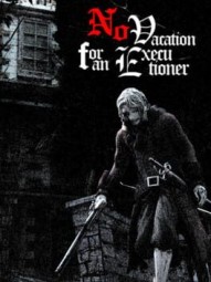 No Vacation for an Executioner