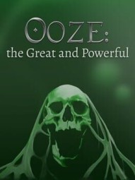 Ooze: The Great and Powerful