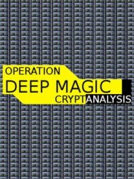 Operation Deep Magic: Cryptanalysis