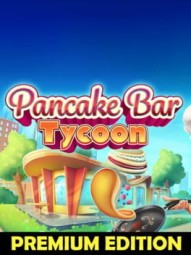 Pancake Bar Tycoon: Premium Edition