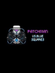 Patchman vs. Blue Squares