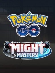 Pokémon Go: Might and Mastery