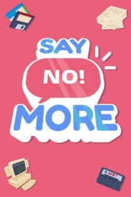 Say No! More