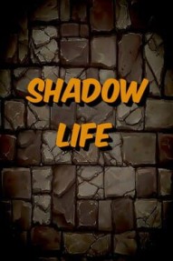 Shadow Life