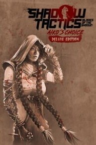 Shadow Tactics: Aiko's Choice - Deluxe Edition