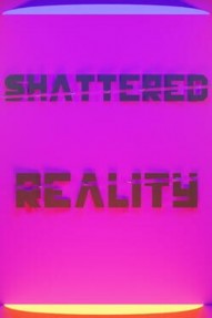Shattered Reality