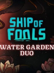 Ship of Fools: Water Garden Duo
