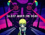 Sleep When I'm Dead