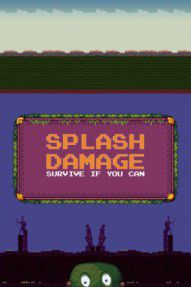 Splash Damage: Survive if you can