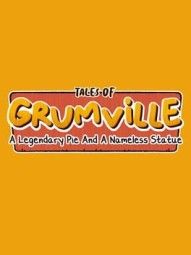 Tales of Grumville: A Legendary Pie and A Nameless Statue