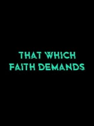 That Which Faith Demands