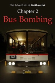 The Adventures of LinShanHai: Chapter 2 - Bus Bombing