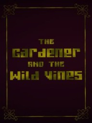 The Gardener and the Wild Vines