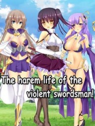 The Harem Life of the Violent Swordsman!