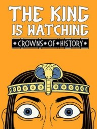 The King is Watching: Crowns of History