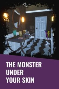 The Monster Under Your Skin