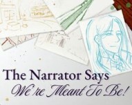 The Narrator Says We're Meant to Be!