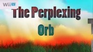 The Perplexing Orb