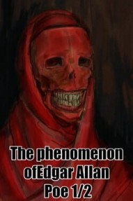 The Phenomenon of Edgar Allan Poe 1/2
