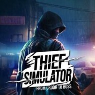 The Thief Simulator 2023: From Crook to Boss