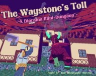 The Waystone's Toll: A Diorama Mini-Dungeon