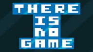 There Is No Game