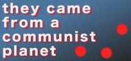 They Came From a Communist Planet