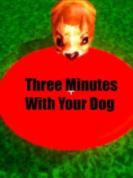 Three Minutes With Your Dog