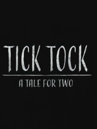Tick Tock: A Tale for Two