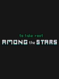 To Take Root Among the Stars