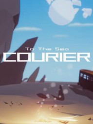 To The Sea : The Courier