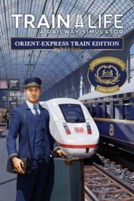Train Life: A Railway Simulator - The Orient-Express Edition