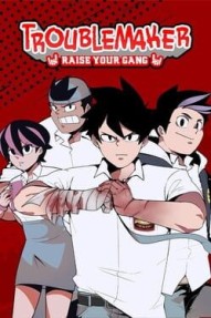 Troublemaker: Raise Your Gang