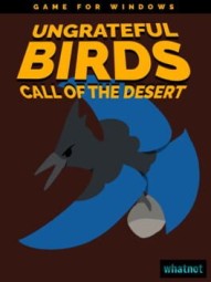 Ungrateful Birds: Call of the Desert