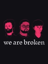 we are broken