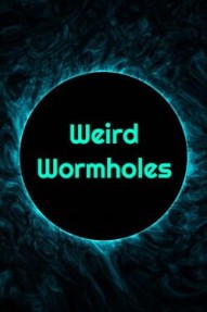 Weird Wormholes