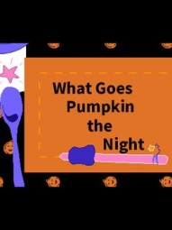 What Goes Pumpkin the Night
