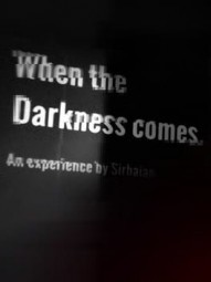 When the Darkness comes