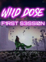 Wild Dose: First Session