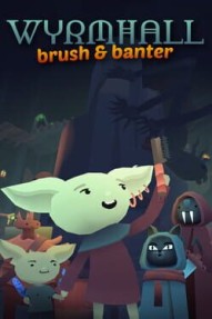 Wyrmhall: Brush and Banter