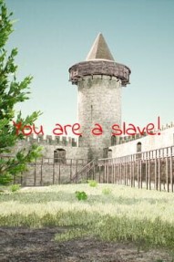 You are a slave!