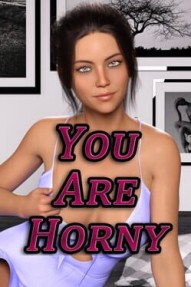 You Are Horny